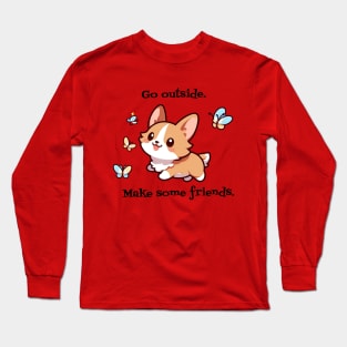 Go Outside Makes Some Friends Cute Corgi Long Sleeve T-Shirt